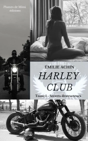 Harley Club - Tome 1 : Secrets Destructeurs