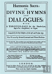Harmonia Sacra Or Divine Hymns And Dialogues, The First Book