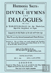 Harmonia Sacra Or Divine Hymns And Dialogues With A Through-Bass For The Theorbo-Lute, Bass Viol, Harpsichord, Or Organ