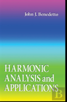 Harmonic Analysis And Applications
