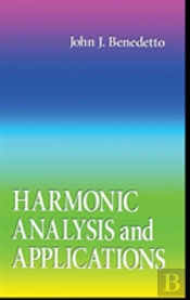 Harmonic Analysis And Applications