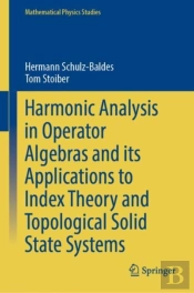 Harmonic Analysis In Operator Algebras And Its Applications To Index Theory And Topological Solid State Systems