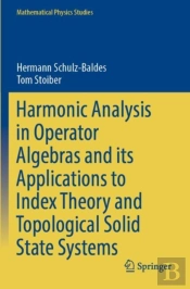 Harmonic Analysis In Operator Algebras And Its Applications To Index Theory And Topological Solid State Systems