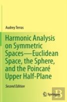 Harmonic Analysis On Symmetric Spacesâ€”Euclidean Space, The Sphere, And The Poincare Upper Half-Plane