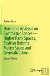Harmonic Analysis On Symmetric Spacesâ€”Higher Rank Spaces, Positive Definite Matrix Space And Generalizations