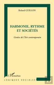 Harmonie, Rythme Et Sociétés ; Genèse De L'Art Contemporain