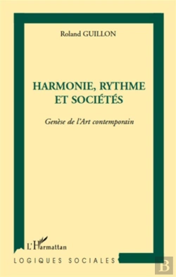 Bertrand.pt - Harmonie, Rythme Et Sociétés ; Genèse De L'Art Contemporain