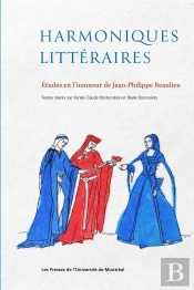 Harmoniques Littéraires : Études En L'Honneur De Jean-Philippe Beaulieu