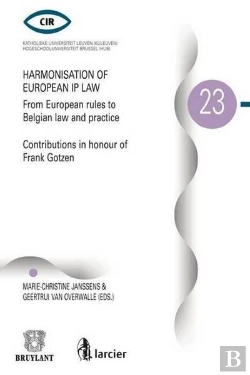 Bertrand.pt - Harmonisation Of European Ip Law From European Rules To Belgian Law And Practice-Contributions In Ho
