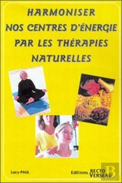 Harmoniser Nos Centres D'Energies Par Les Therapies Naturelles