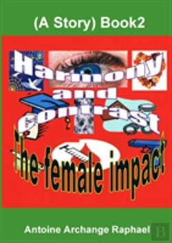 Bertrand.pt - Harmony And Contrast, The Female Impact (A Story), Book2