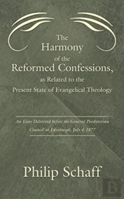 Harmony Of The Reformed Confessions, As Related To The Present State Of Evangelical Theology