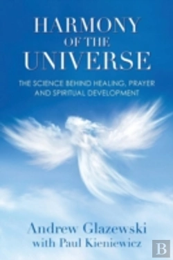 Bertrand.pt - Harmony Of The Universe: The Science Behind Healing, Prayer And Spiritual Development