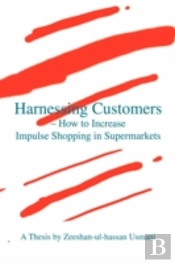 Harnessing Customers - How To Increase Impulse Shopping In Supermarkets