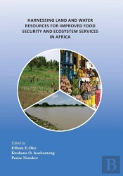 Harnessing Land And Water Resources For Improved Food Security And Ecosystem Services In Africa