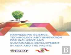 Harnessing Science, Technology And Innovation For Inclusive And Sustainable Development In Asia And The Pacific