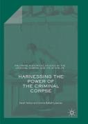 Harnessing The Power Of The Criminal Corpse