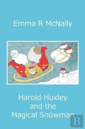 Harold Huxley And The Magical Snowman