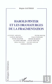 Harold Pinter Et Les Dramaturges De La Fragmentation