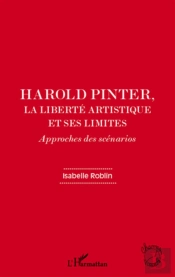 Harold Pinter, La Liberté Artistique Et Ses Limites ; Approches Des Scénarios