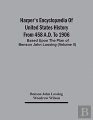 Harper'S Encyclopaedia Of United States History From 458 A.D. To 1906