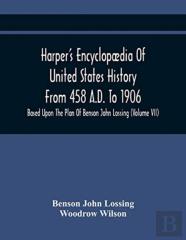 Harper'S Encyclopaedia Of United States History From 458 A.D. To 1906