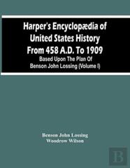 Harper'S Encyclopaedia Of United States History From 458 A.D. To 1909