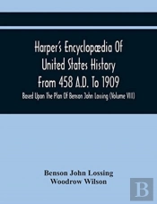 Harper'S Encyclopaedia Of United States History From 458 A.D. To 1909