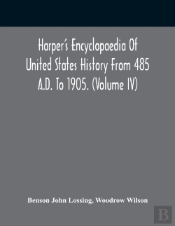 Bertrand.pt - Harper'S Encyclopaedia Of United States History From 485 A.D. To 1905. (Volume Iv)