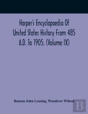 Harper'S Encyclopaedia Of United States History From 485 A.D. To 1905. (Volume Ix)