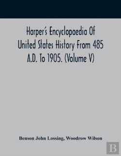Bertrand.pt - Harper'S Encyclopaedia Of United States History From 485 A.D. To 1905. (Volume V)