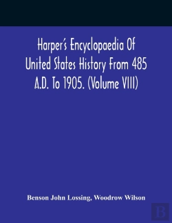 Bertrand.pt - Harper'S Encyclopaedia Of United States History From 485 A.D. To 1905. (Volume Viii)