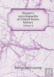 Harper'S Encyclopaedia Of United States History Volume 8