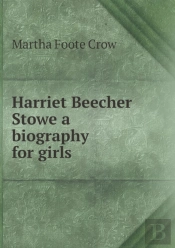 Harriet Beecher Stowe A Biography For Girls