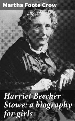 Bertrand.pt - Harriet Beecher Stowe: A Biography For Girls
