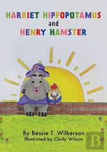 Harriet Hippopotamus And Henry Hamster
