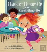 Harriet Hurry-Up And The Oh-So-Slow Day!