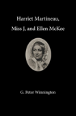 Harriet Martineau, Miss J, And Ellen Mckee