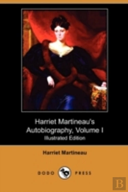 Bertrand.pt - Harriet Martineau'S Autobiography, Volume I (Illustrated Edition) (Dodo Press)