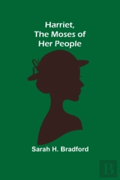 Harriet, The Moses Of Her People