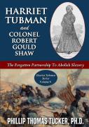 Harriet Tubman And Colonel Robert Gould Shaw: The Forgotten Partnership To Abolish Slavery