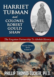 Harriet Tubman And Colonel Robert Gould Shaw: The Forgotten Partnership To Abolish Slavery