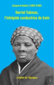 Harriet Tubman, L'Intrepide Conductrice De Train