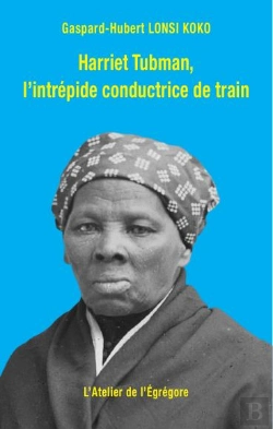 Bertrand.pt - Harriet Tubman, L'Intrepide Conductrice De Train