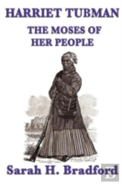 Harriet Tubman, The Moses Of Her People