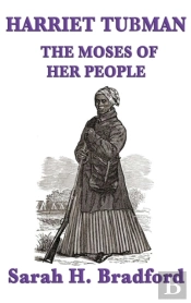 Harriet Tubman, The Moses Of Her People