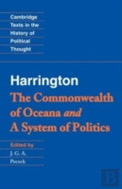 Harrington: 'The Commonwealth Of Oceana' And 'A System Of Politics'