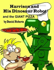 Harrison And His Dinosaur Robot And The Giant Pizza