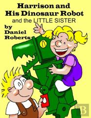 Harrison And His Dinosaur Robot And The Little Sister