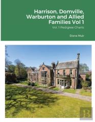 Harrison, Domville, Warburton And Allied Families Vol 1